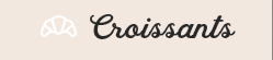 Croissants